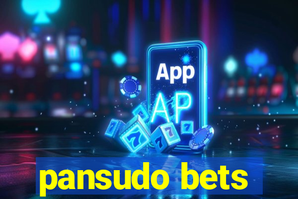 pansudo bets